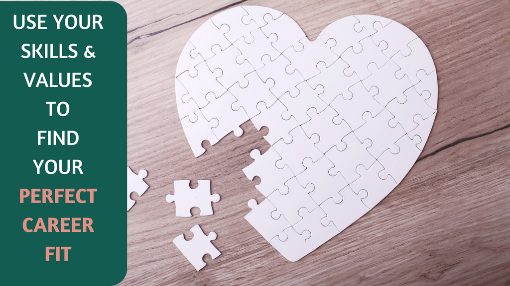 Use Your Skills & Values: Find Your Perfect Career Fit